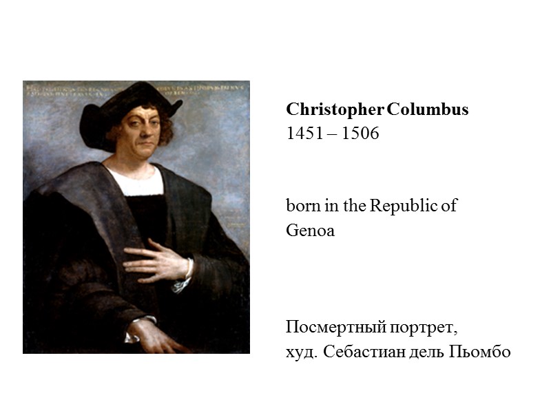 Christopher Columbus  1451 – 1506    born in the Republic of